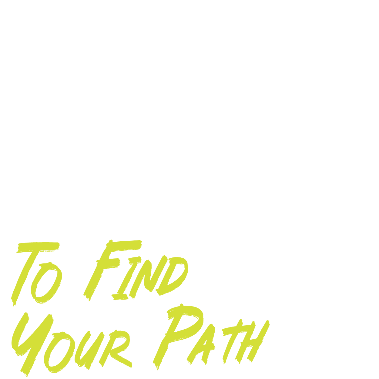 A text image with transparent background that says, 'Get Ready to Find Your Path'